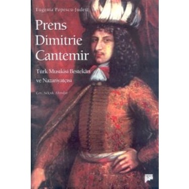 “Prens Dimitrie Cantemir: Türk Musikisi Bestekârı Ve Nazariyatçısı” Özet Ve Değerlendirme